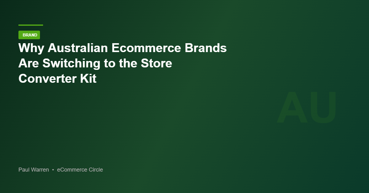 Why Australian Ecommerce Brands Are Switching to the Store Converter Kit
