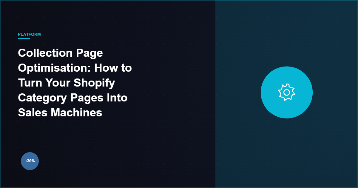 Collection Page Optimisation: How to Turn Your Shopify Category Pages Into Sales Machines