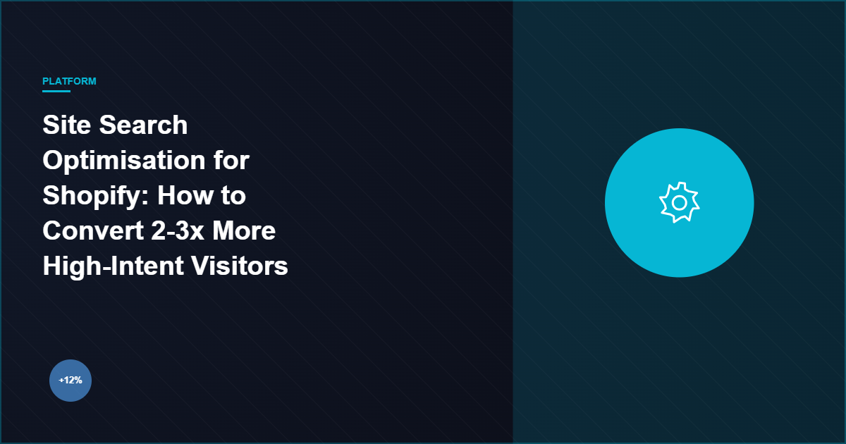 Site Search Optimisation for Shopify: How to Convert 2-3x More High-Intent Visitors
