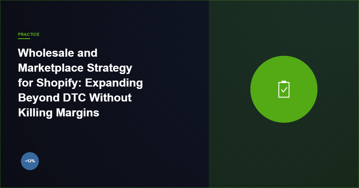 Wholesale and Marketplace Strategy for Shopify: Expanding Beyond DTC Without Killing Margins