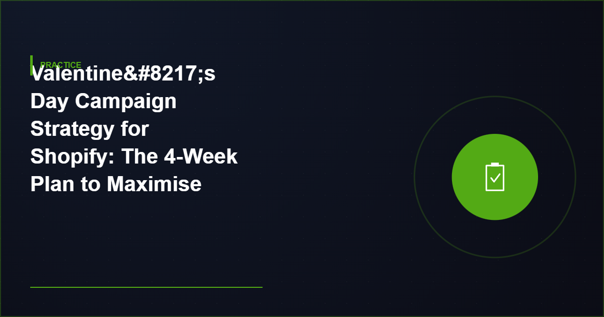 Valentine’s Day Campaign Strategy for Shopify: The 4-Week Plan to Maximise Gifting Revenue