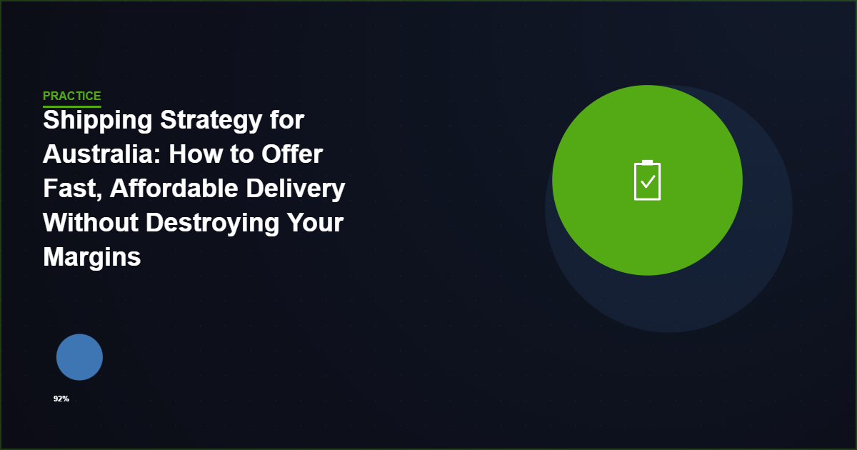 Shipping Strategy for Australia: How to Offer Fast, Affordable Delivery Without Destroying Your Margins