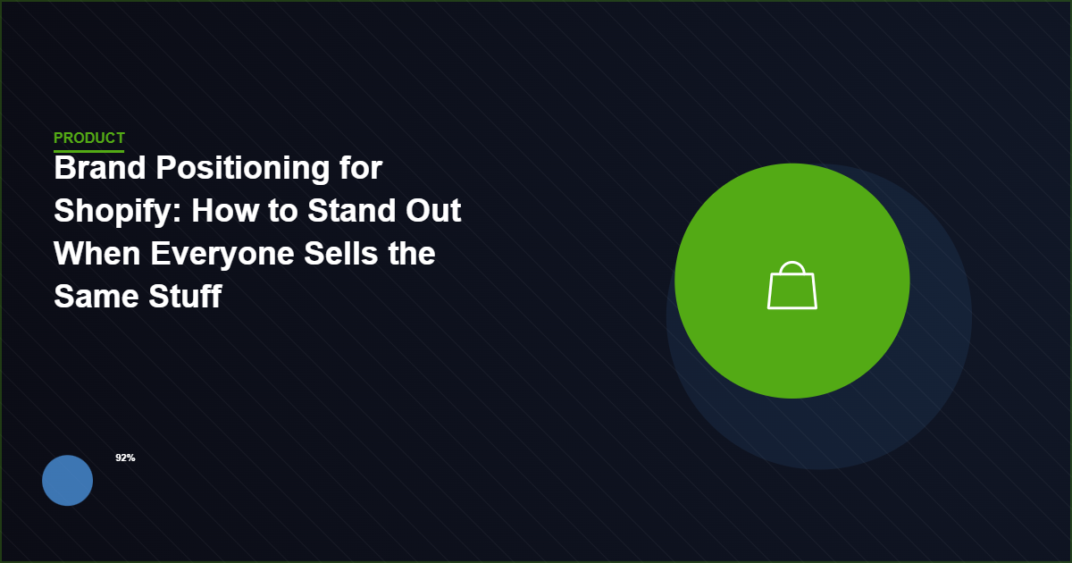 Brand Positioning for Shopify: How to Stand Out When Everyone Sells the Same Stuff
