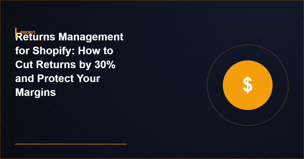 Returns Management for Shopify: How to Cut Returns by 30% and Protect Your Margins