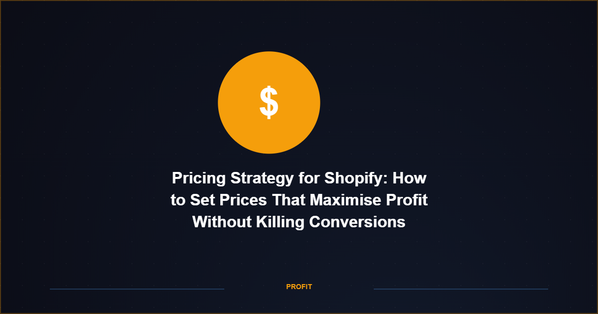 Pricing Strategy for Shopify: How to Set Prices That Maximise Profit Without Killing Conversions