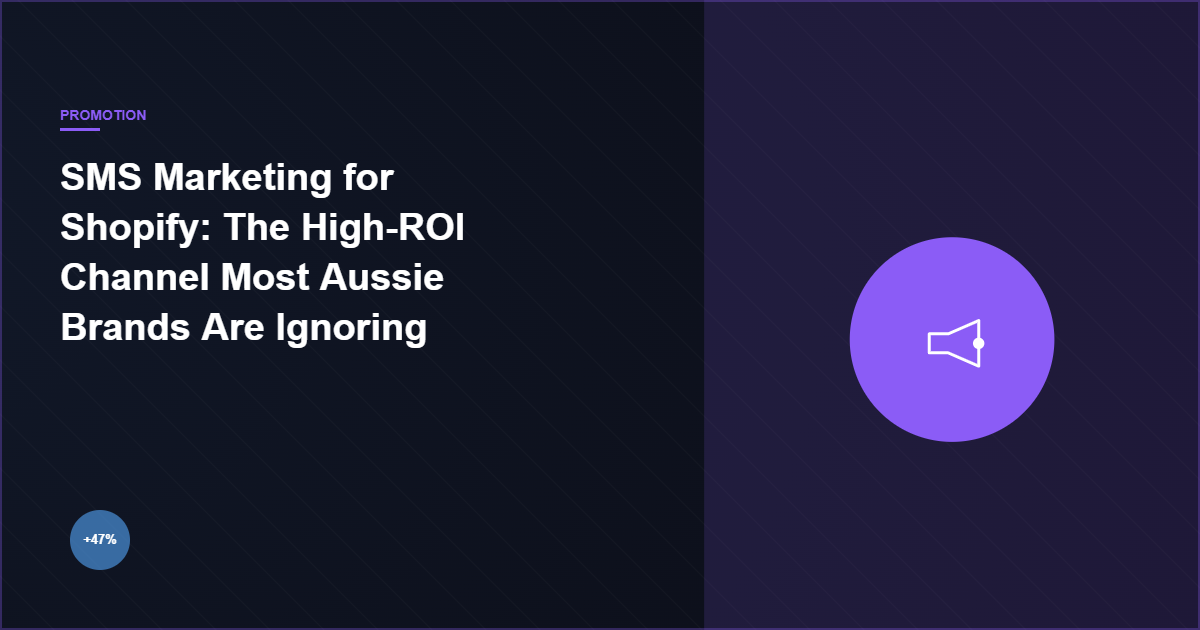 SMS Marketing for Shopify: The High-ROI Channel Most Aussie Brands Are Ignoring