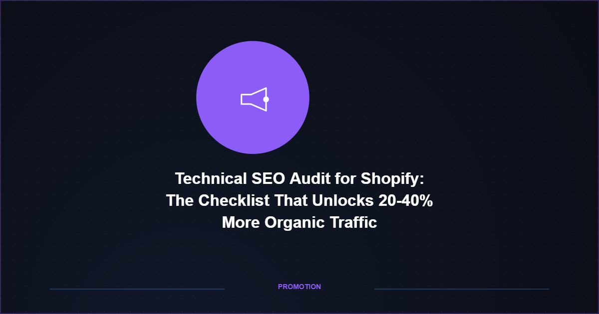 Technical SEO Audit for Shopify: The Checklist That Unlocks 20-40% More Organic Traffic