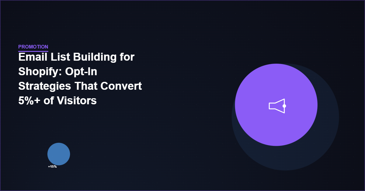 Email List Building for Shopify: Opt-In Strategies That Convert 5%+ of Visitors