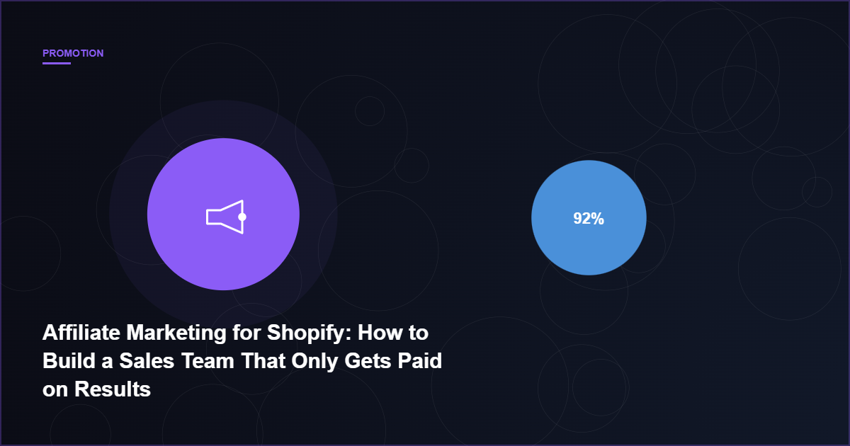 Affiliate Marketing for Shopify: How to Build a Sales Team That Only Gets Paid on Results