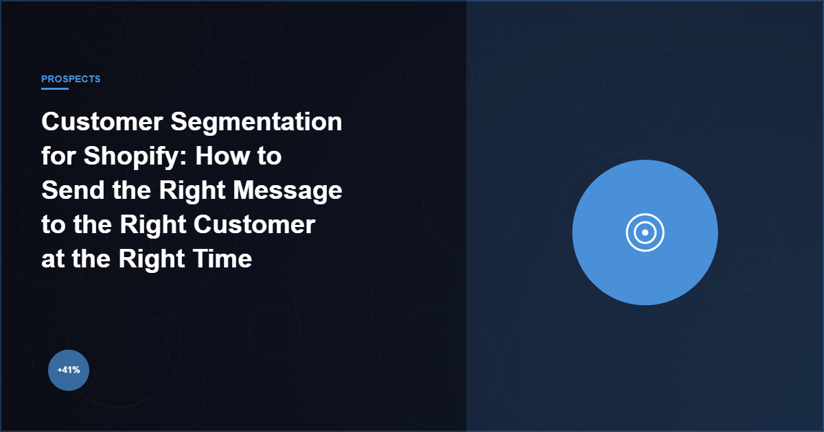 Customer Segmentation for Shopify: How to Send the Right Message to the Right Customer at the Right Time