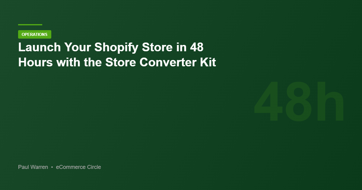 Launch Your Shopify Store in 48 Hours with the Store Converter Kit