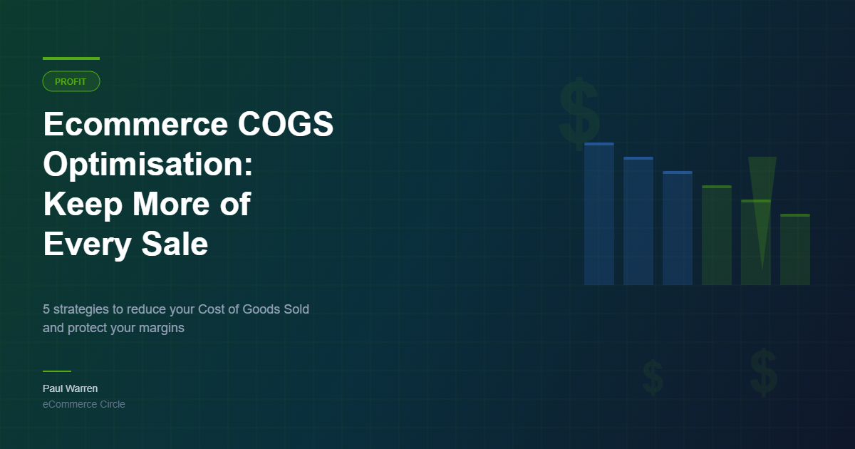 Ecommerce COGS Optimisation: How to Reduce Your Cost of Goods Sold and Keep More of Every Sale