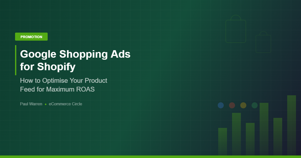 Google Shopping Ads for Shopify: How to Optimise Your Product Feed for Maximum ROAS