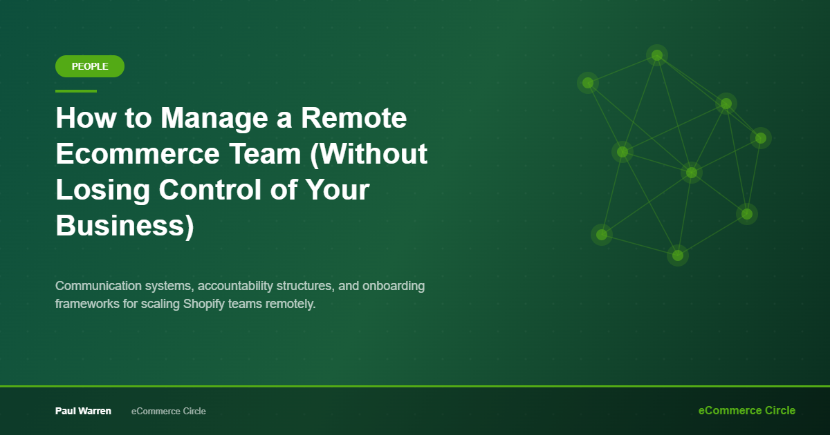 How to Manage a Remote Ecommerce Team Without Losing Control of Your Business — eCommerce Circle