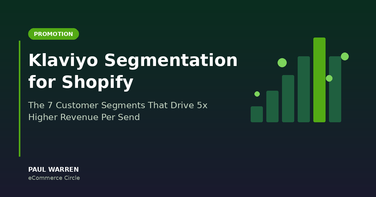Klaviyo Segmentation for Shopify: The 7 Customer Segments That Drive 5x Higher Revenue Per Send
