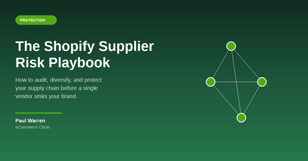 The Shopify Supplier Risk Playbook: How to Audit, Diversify, and Protect Your Supply Chain Before a Single Vendor Sinks Your Brand