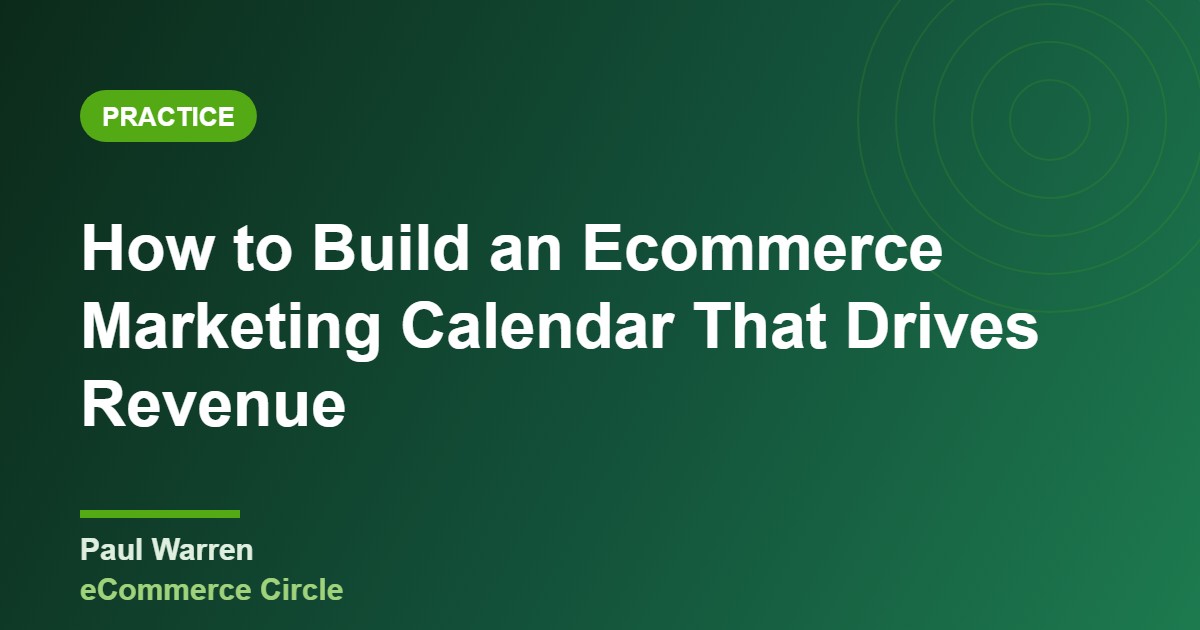 How to Build an Ecommerce Marketing Calendar That Actually Drives Revenue