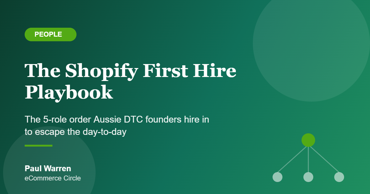 The Shopify First Hire Playbook: The 5-Role Order Aussie DTC Founders Use to Escape the Day-to-Day (Without Hiring the Wrong Person First)