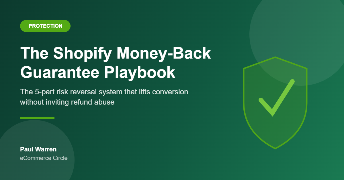 The Shopify Money-Back Guarantee Playbook: The 5-Part Risk Reversal System Aussie DTC Founders Use to Lift Conversion (Without Inviting Refund Abuse)