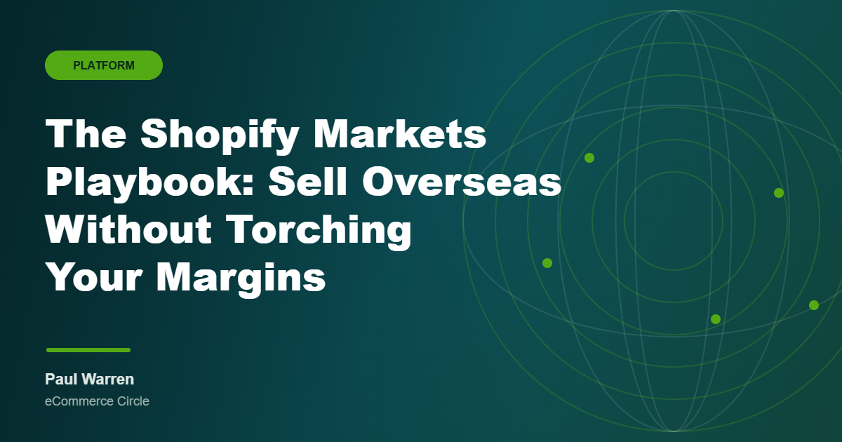 The Shopify Markets Playbook featured image, eCommerce Circle, Platform
