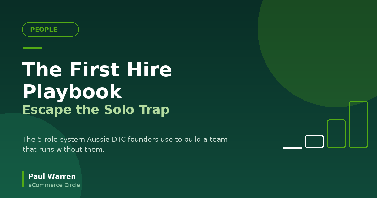 The First Hire Playbook: The 5-Role System Aussie DTC Founders Use to Escape the Solo Trap