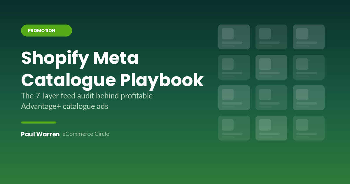 Shopify Meta Catalogue Playbook: The 7-Layer Feed Audit Behind Profitable Advantage+ Ads