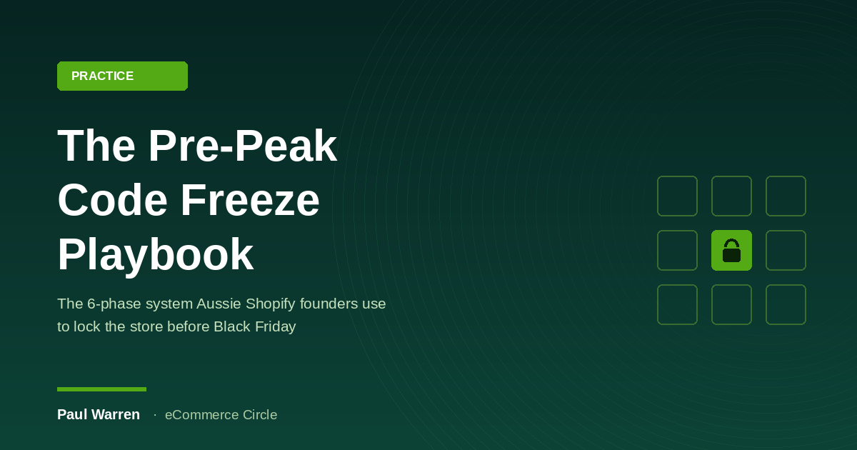 The Pre-Peak Code Freeze Playbook: The 6-Phase System Aussie Shopify Founders Use to Lock Down Before BFCM
