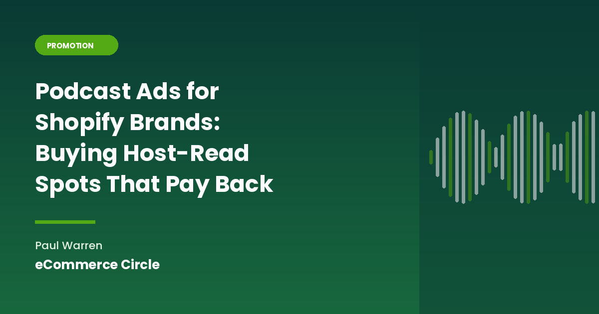 Podcast Ads for Shopify Brands: Buying Host-Read Spots That Pay Back
