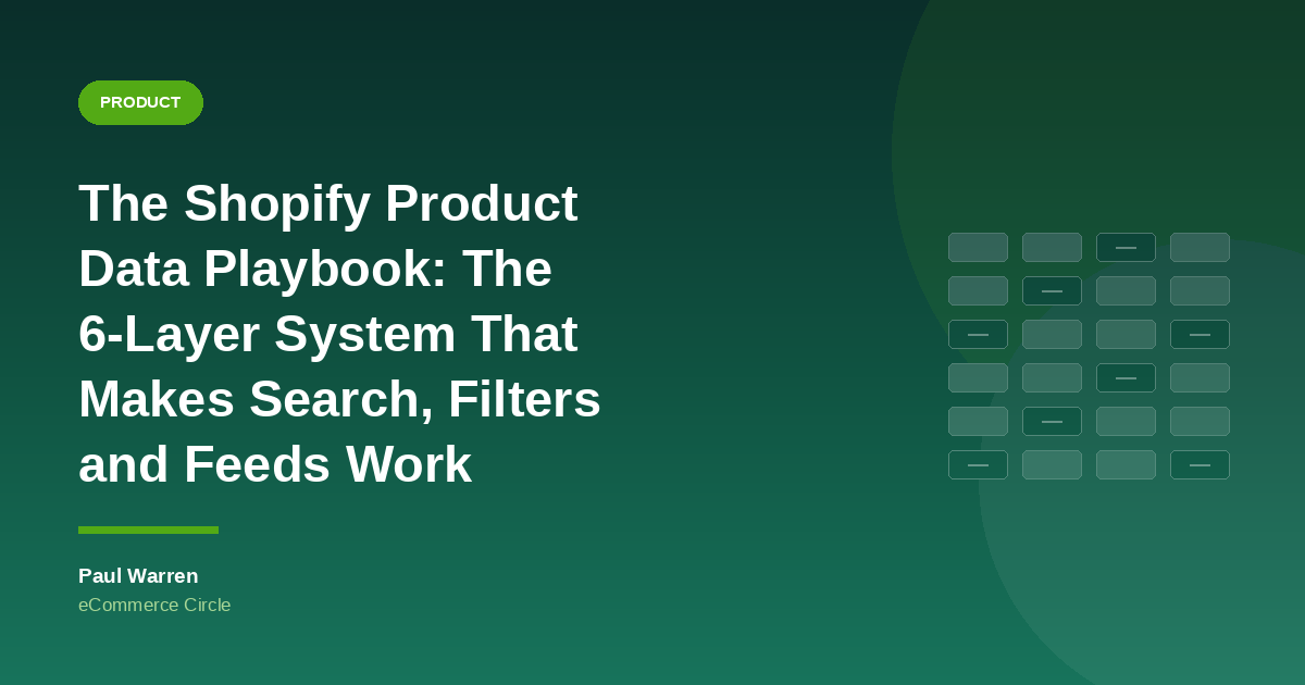 The Shopify Product Data Playbook: The 6-Layer System That Makes Search, Filters and Feeds Work