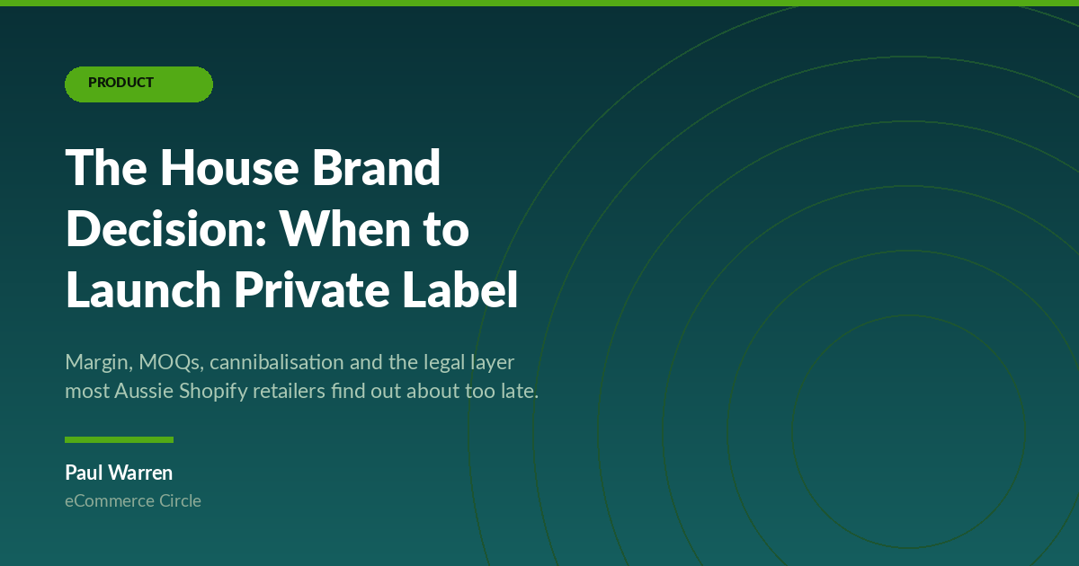 The House Brand Decision: When an Aussie Shopify Retailer Should Launch Private Label