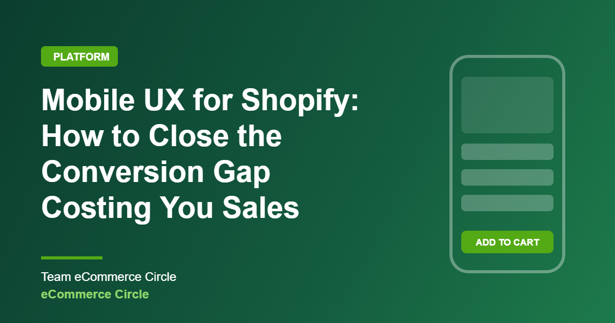 Mobile UX for Shopify: How to Close the Conversion Gap Costing You Sales