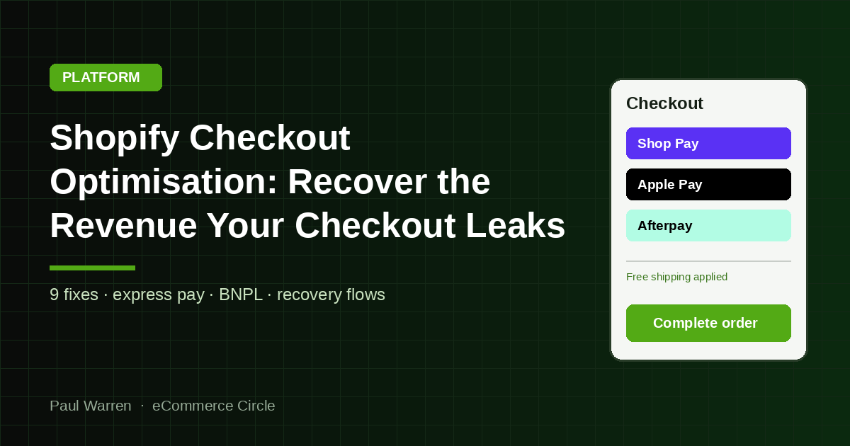 Shopify Checkout Optimisation: How to Recover the Revenue Your Checkout Is Leaking
