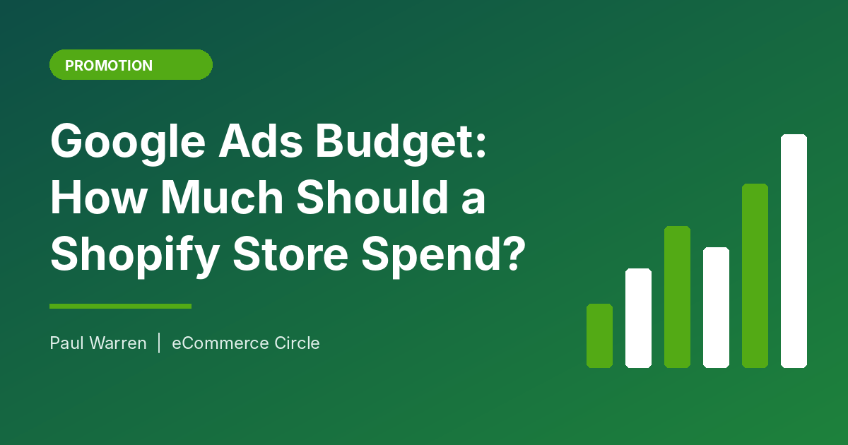 Google Ads Budget: How Much Should a Shopify Store Spend?