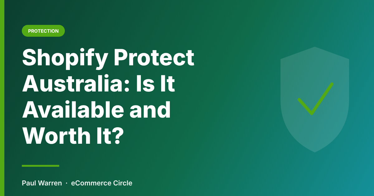 Shopify Protect Australia: Is It Available and Worth It?